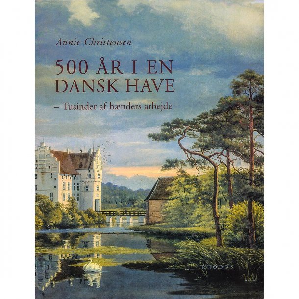 500 r i en dansk have - tusinder af hnders arbejde (af Annie Christensen)