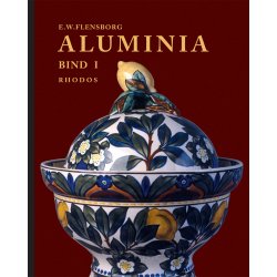 Aluminia, bd. I-II (af Erhard Winge Flensborg)