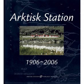 Arktisk Station 1906-2006 (red. Reinhardt Mbjerg Kristensen)