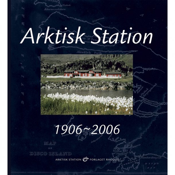 Arktisk Station 1906-2006 (red. Reinhardt Møbjerg Kristensen)