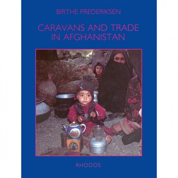 Caravans and Trade in Afghanistan (af Birthe Frederiksen)