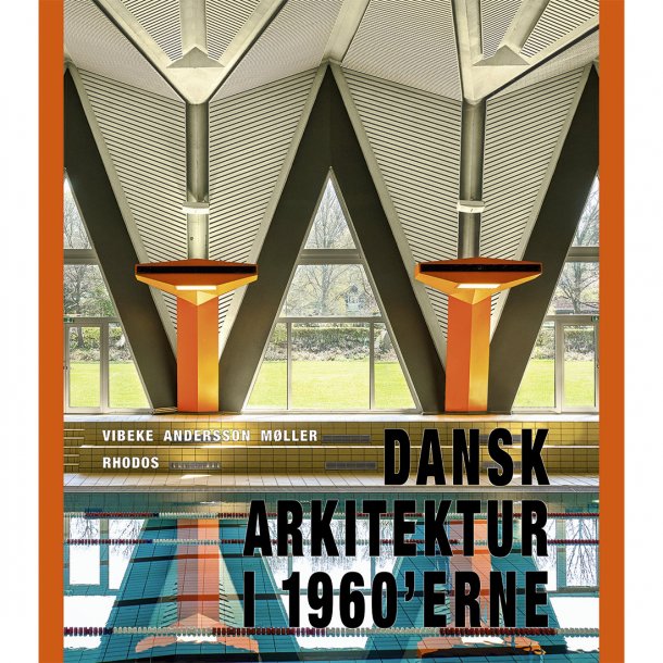 Dansk arkitektur i 1960'erne (af Vibeke Andersson Møller)