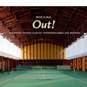 Out! Om Dansk Tennis Club og tennisspilleren Leif Rovsing (af Ren Kural)