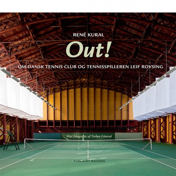Out! Om Dansk Tennis Club og tennisspilleren Leif Rovsing (af Ren Kural)